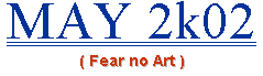 May 2ko2 (Fear no Art)